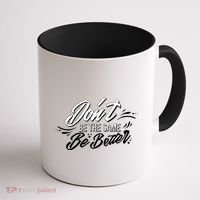 Don't Be The Same Be Better Inspiration Quote Coffee Mug thumb 1