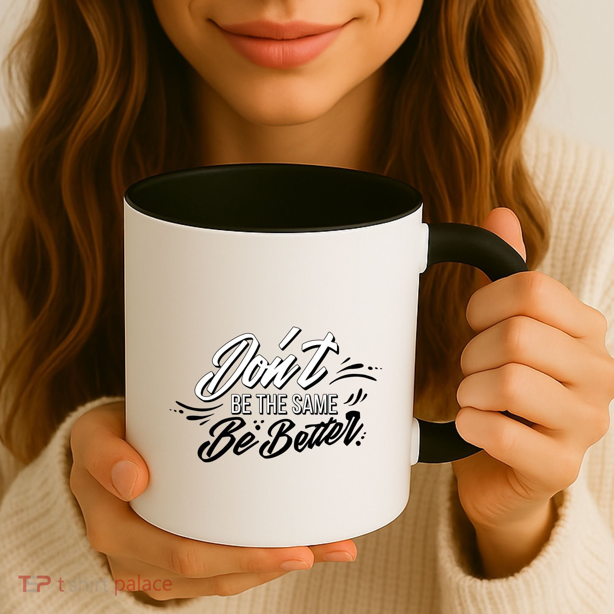 Don't Be The Same Be Better Inspiration Quote Coffee Mug