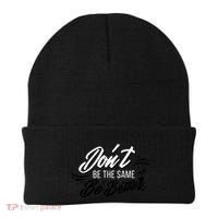 Don't Be The Same Be Better Inspiration Quote Beanie thumb 0