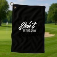 Don't Be The Same Be Better Inspiration Quote Golf Towel thumb 1