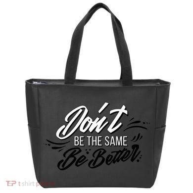 Don't Be The Same Be Better Inspiration Quote Tote Bag