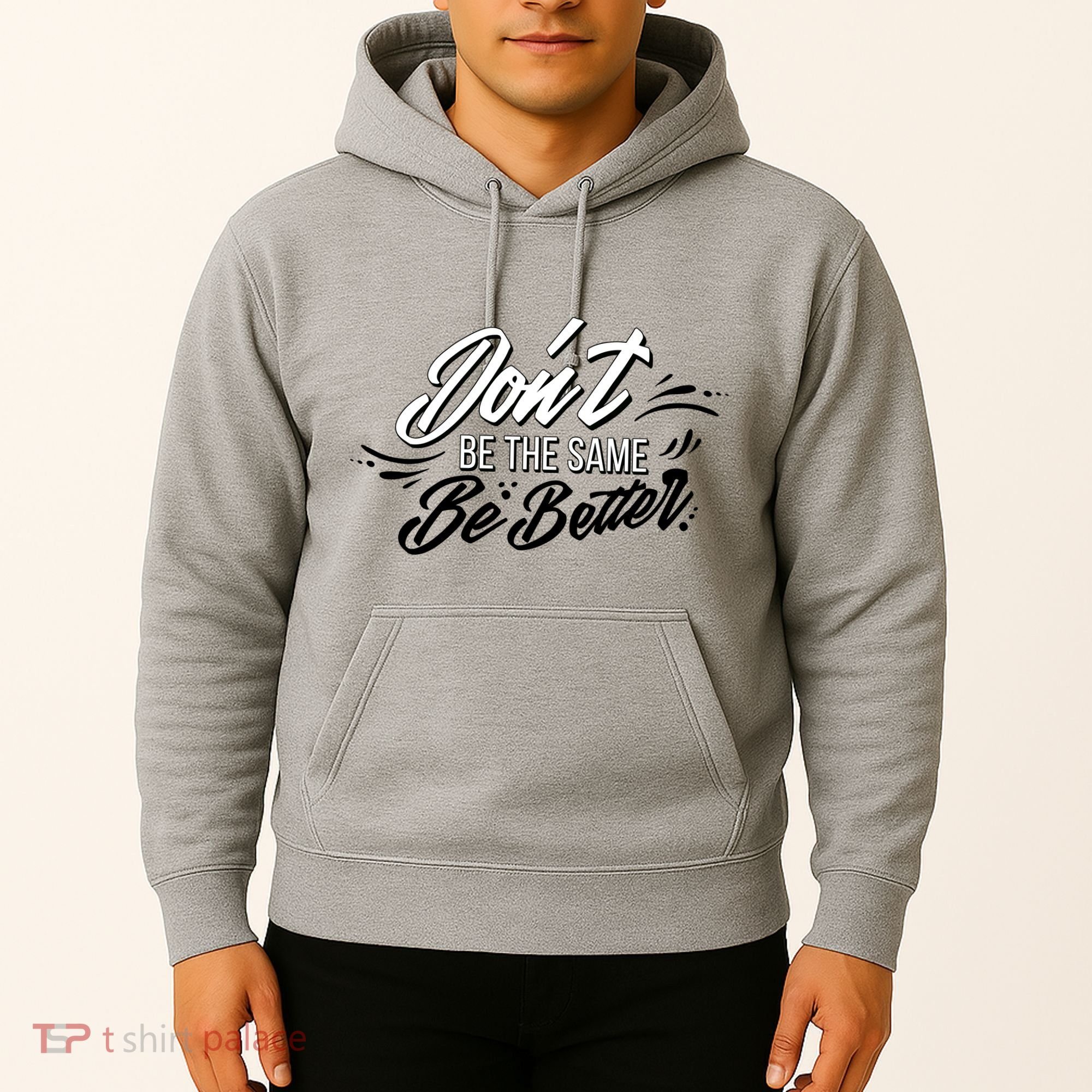 Don't Be The Same Be Better Inspiration Quote Hoodie