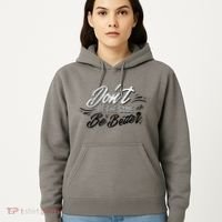 Don't Be The Same Be Better Inspiration Quote Hoodie thumb 5