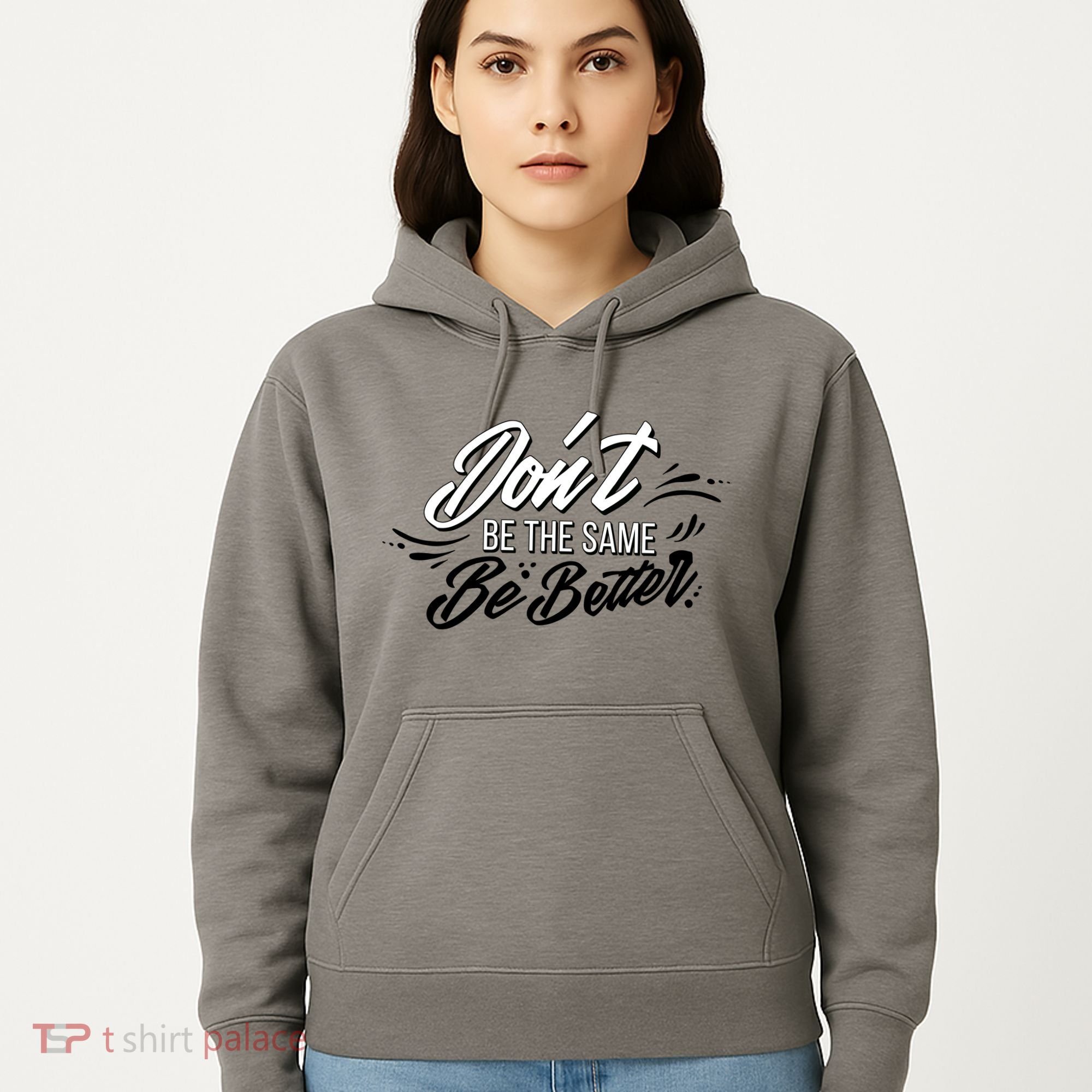Don't Be The Same Be Better Inspiration Quote Hoodie