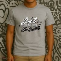 Don't Be The Same Be Better Inspiration Quote T-Shirt thumb 3