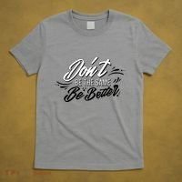 Don't Be The Same Be Better Inspiration Quote T-Shirt thumb 5
