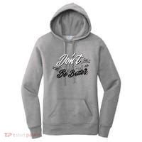 Don't Be The Same Be Better Inspiration Quote Women's Hoodie thumb 0