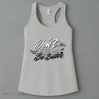 Don't Be The Same Be Better Inspiration Quote Women's Tank Top thumb 3
