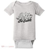 Don't Be The Same Be Better Inspiration Quote Baby Bodysuit thumb 0
