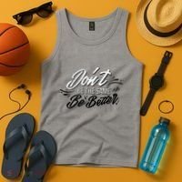 Don't Be The Same Be Better Inspiration Quote Tank Top thumb 4