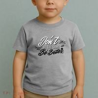 Don't Be The Same Be Better Inspiration Quote Toddler T-Shirt thumb 2