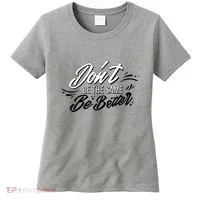 Don't Be The Same Be Better Inspiration Quote Women's T-Shirt thumb 0
