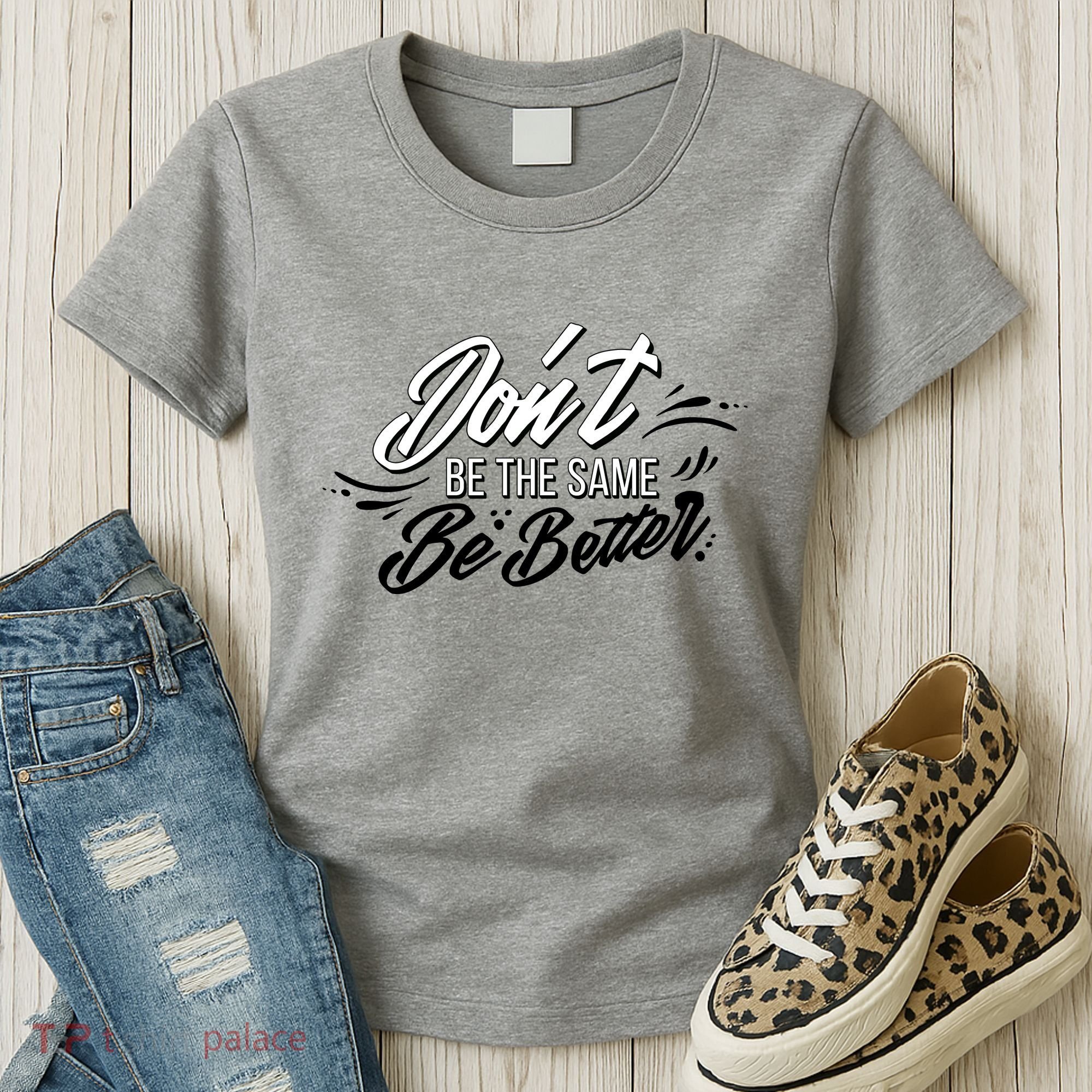 Don't Be The Same Be Better Inspiration Quote Women's T-Shirt
