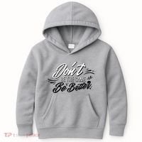 Don't Be The Same Be Better Inspiration Quote Kids Hoodie thumb 0