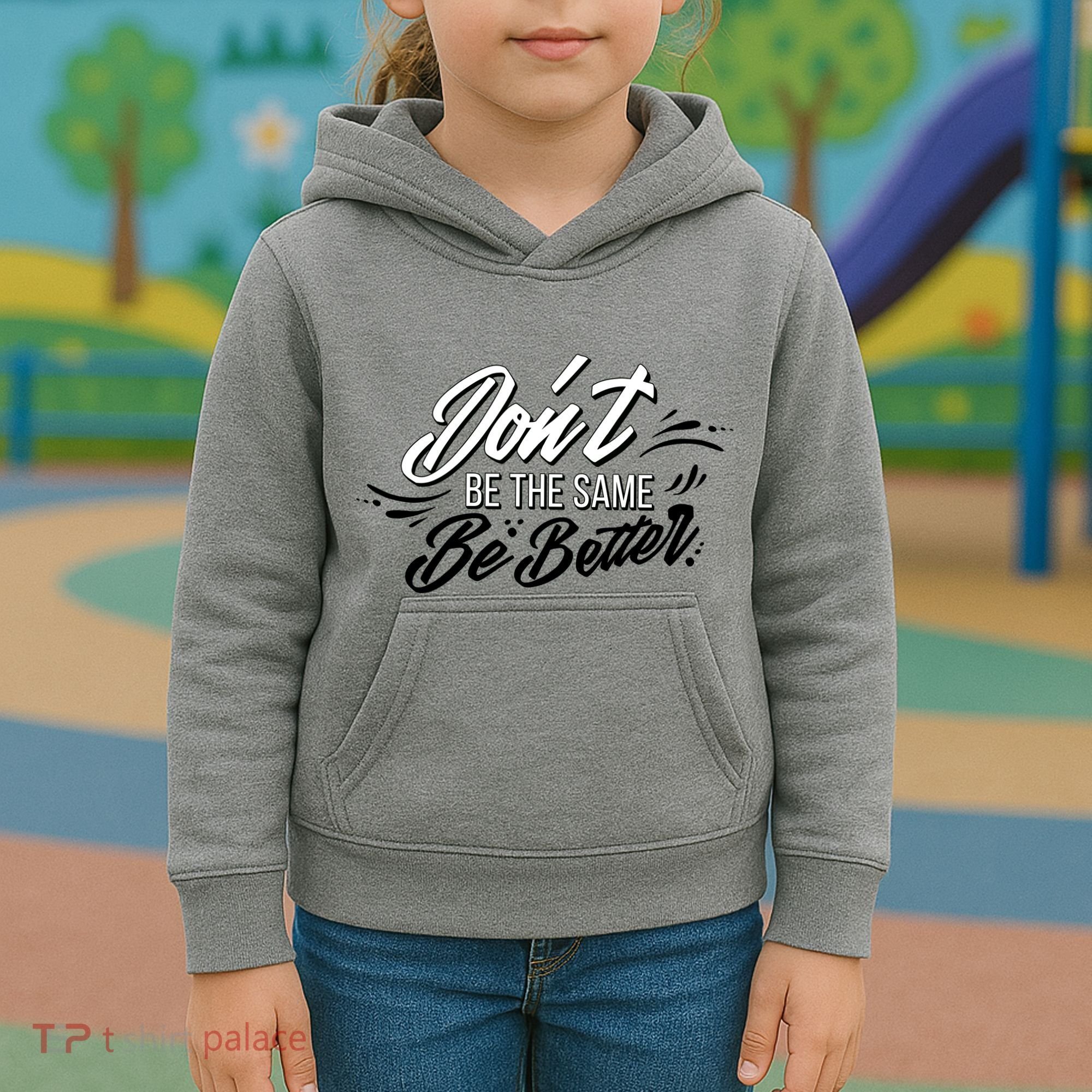 Don't Be The Same Be Better Inspiration Quote Kids Hoodie