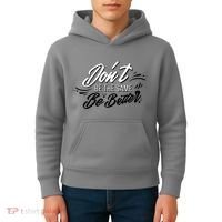 Don't Be The Same Be Better Inspiration Quote Kids Hoodie thumb 4