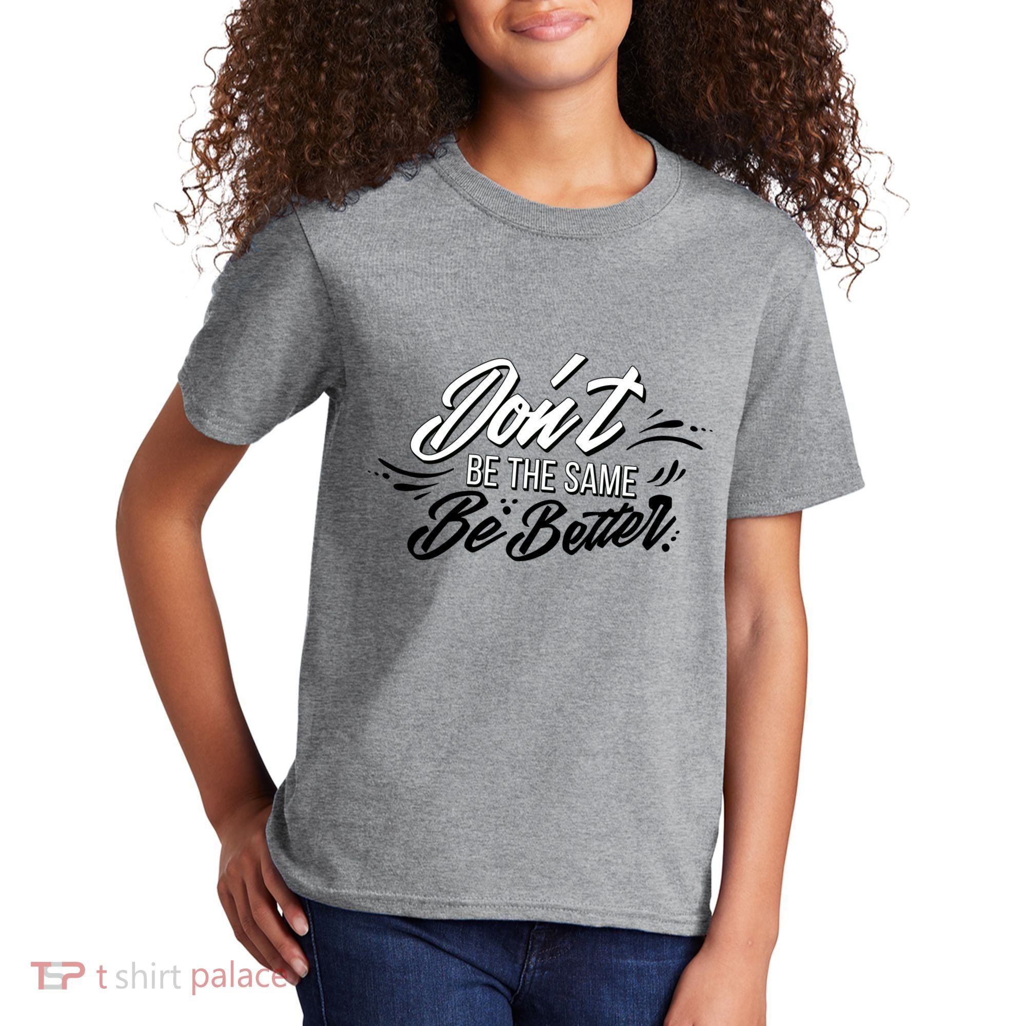 Don't Be The Same Be Better Inspiration Quote Kids T-Shirt