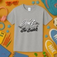 Don't Be The Same Be Better Inspiration Quote Kids T-Shirt thumb 3