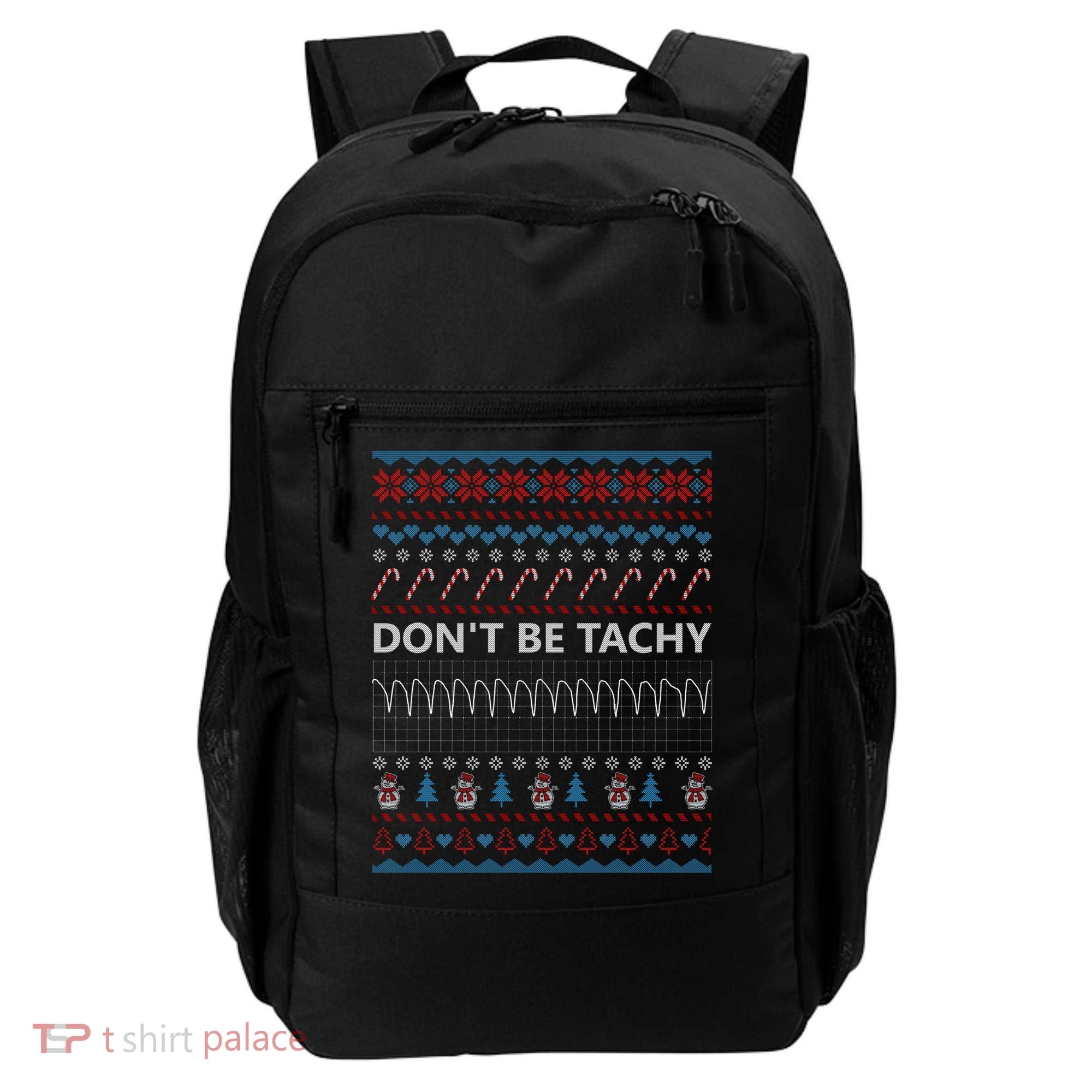 DonT Be Tachy Ugly Christmas Sweater Funny Gift Cute Gift Backpack