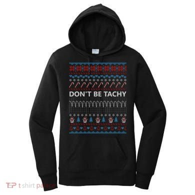 DonT Be Tachy Ugly Christmas Sweater Funny Gift Cute Gift Women's Hoodie