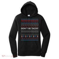 DonT Be Tachy Ugly Christmas Sweater Funny Gift Cute Gift Women's Hoodie thumb 0