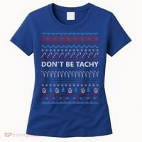 DonT Be Tachy Ugly Christmas Sweater Funny Gift Cute Gift Women's T-Shirt thumb 0