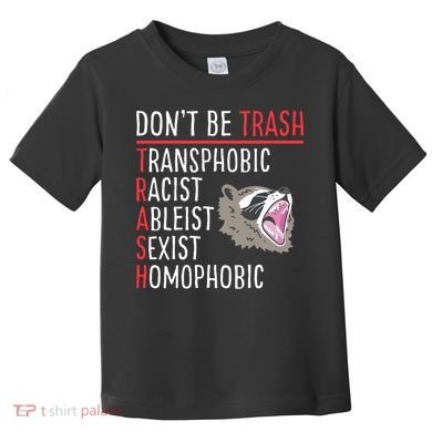 Don't Be Trash Funny Racoon Toddler T-Shirt