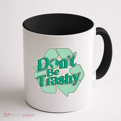 Don't Be Trashy Cool Gift Coffee Mug back