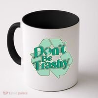 Don't Be Trashy Cool Gift Coffee Mug thumb 0