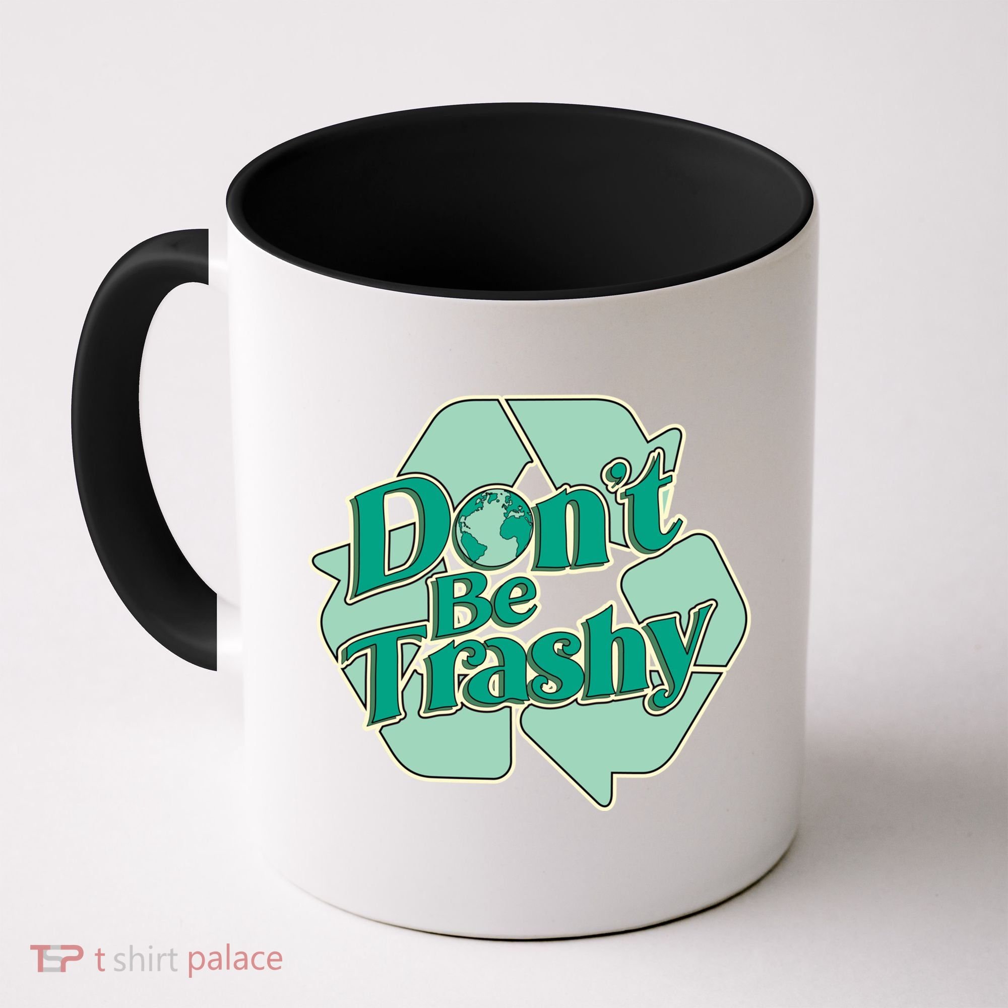 Don't Be Trashy Cool Gift Coffee Mug