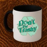 Don't Be Trashy Cool Gift Coffee Mug thumb 2