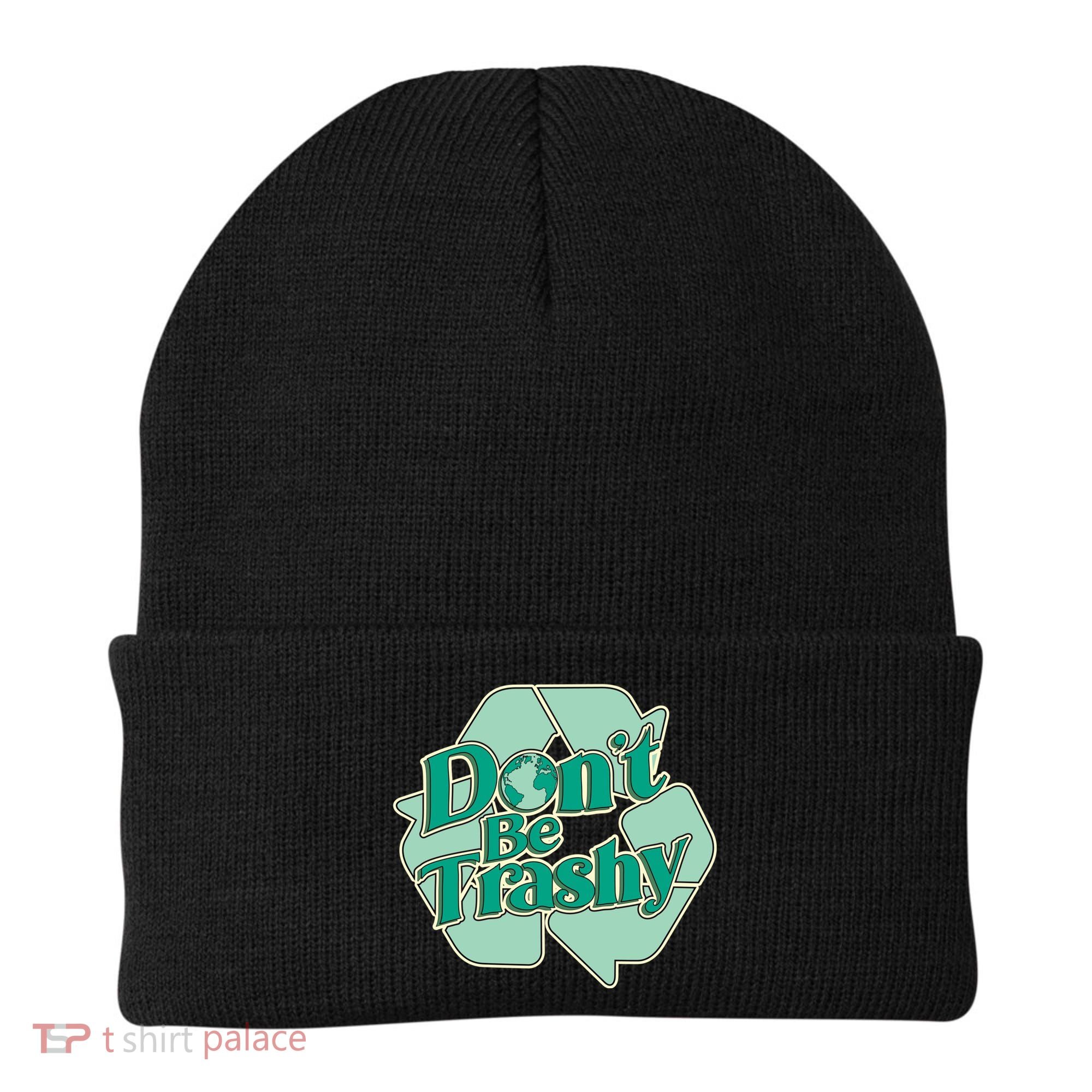 Don't Be Trashy Cool Gift Beanie