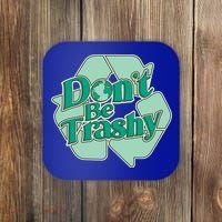 Don't Be Trashy Cool Gift Coaster thumb 0