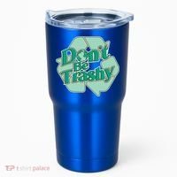 Don't Be Trashy Cool Gift Tumbler thumb 0