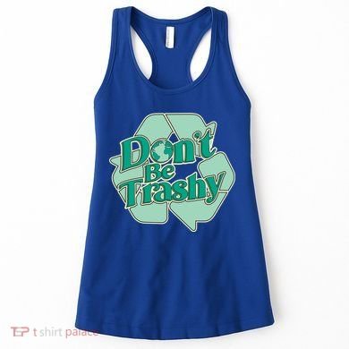 Don't Be Trashy Cool Gift Women's Tank Top