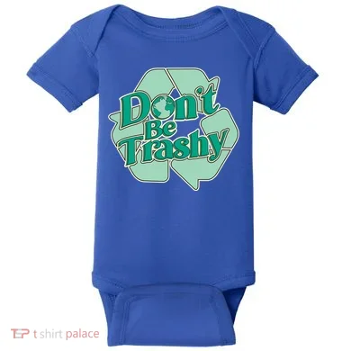 Don't Be Trashy Cool Gift Baby Bodysuit
