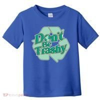 Don't Be Trashy Cool Gift Toddler T-Shirt thumb 0