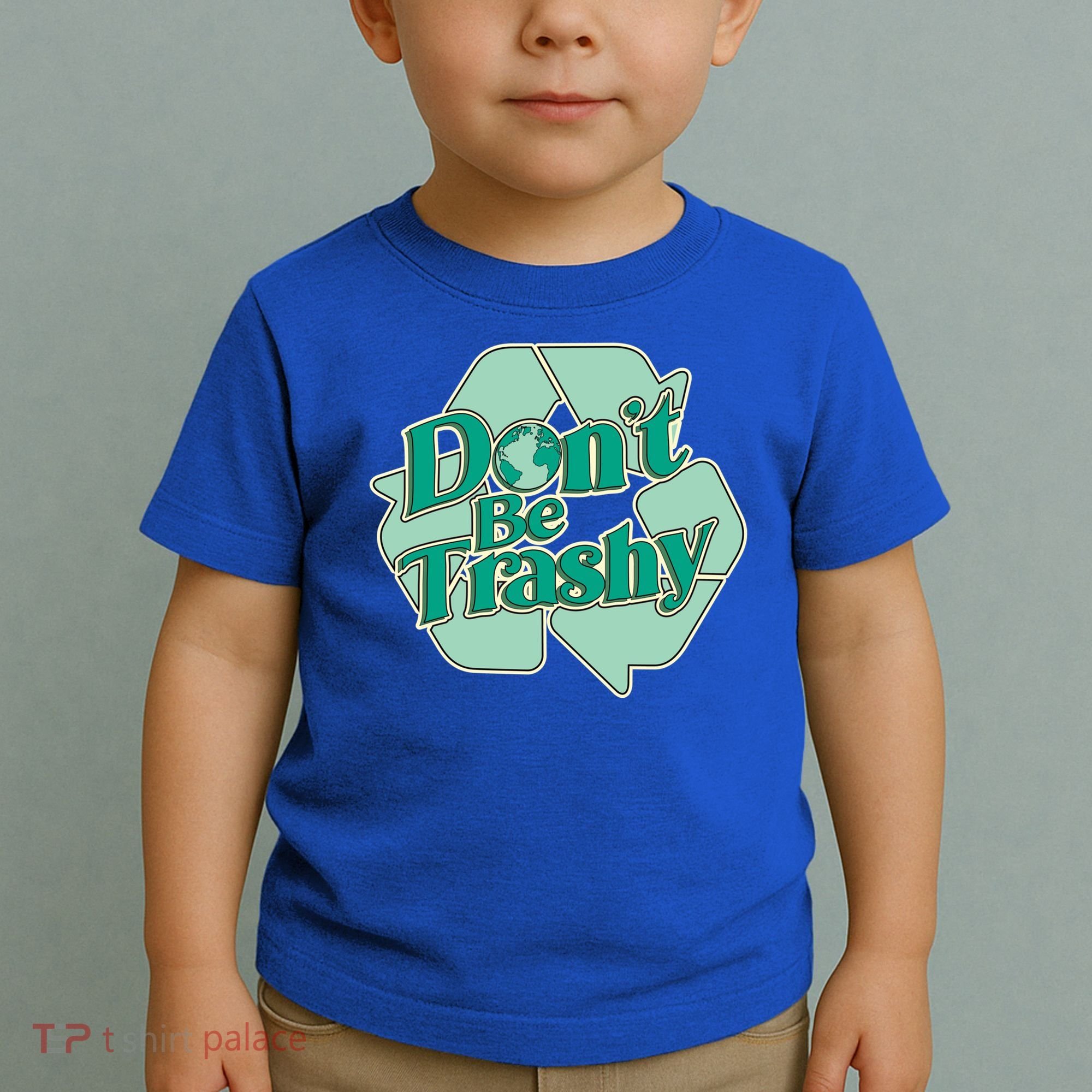 Don't Be Trashy Cool Gift Toddler T-Shirt