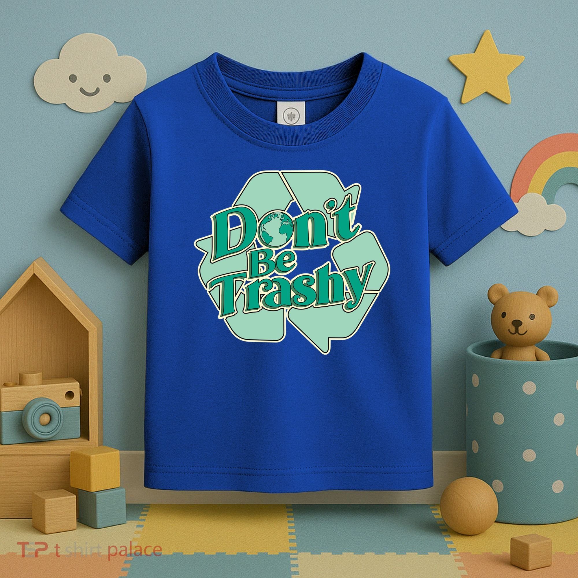 Don't Be Trashy Cool Gift Toddler T-Shirt