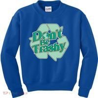 Don't Be Trashy Cool Gift Kids Sweatshirt thumb 0