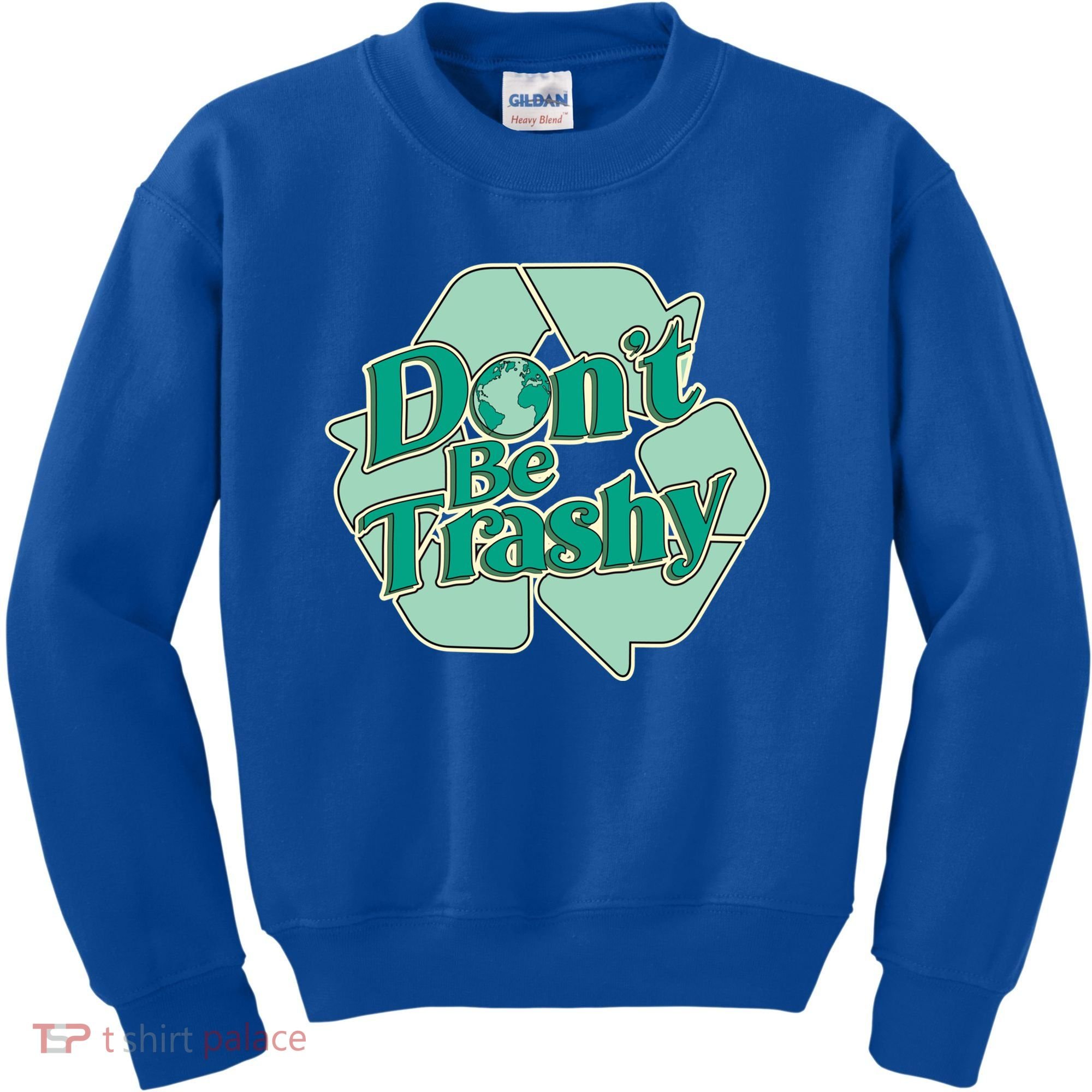Don't Be Trashy Cool Gift Kids Sweatshirt