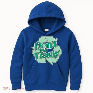 Don't Be Trashy Cool Gift Kids Hoodie