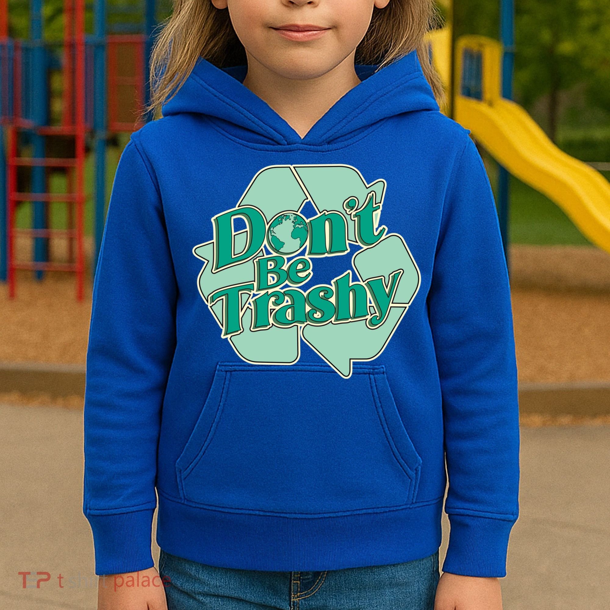 Don't Be Trashy Cool Gift Kids Hoodie