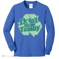 Don't Be Trashy Cool Gift Kids Long Sleeve Shirt thumb 0
