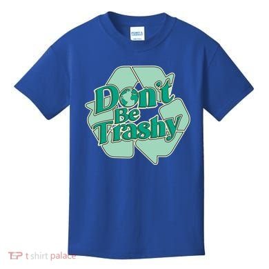 Don't Be Trashy Cool Gift Kids T-Shirt