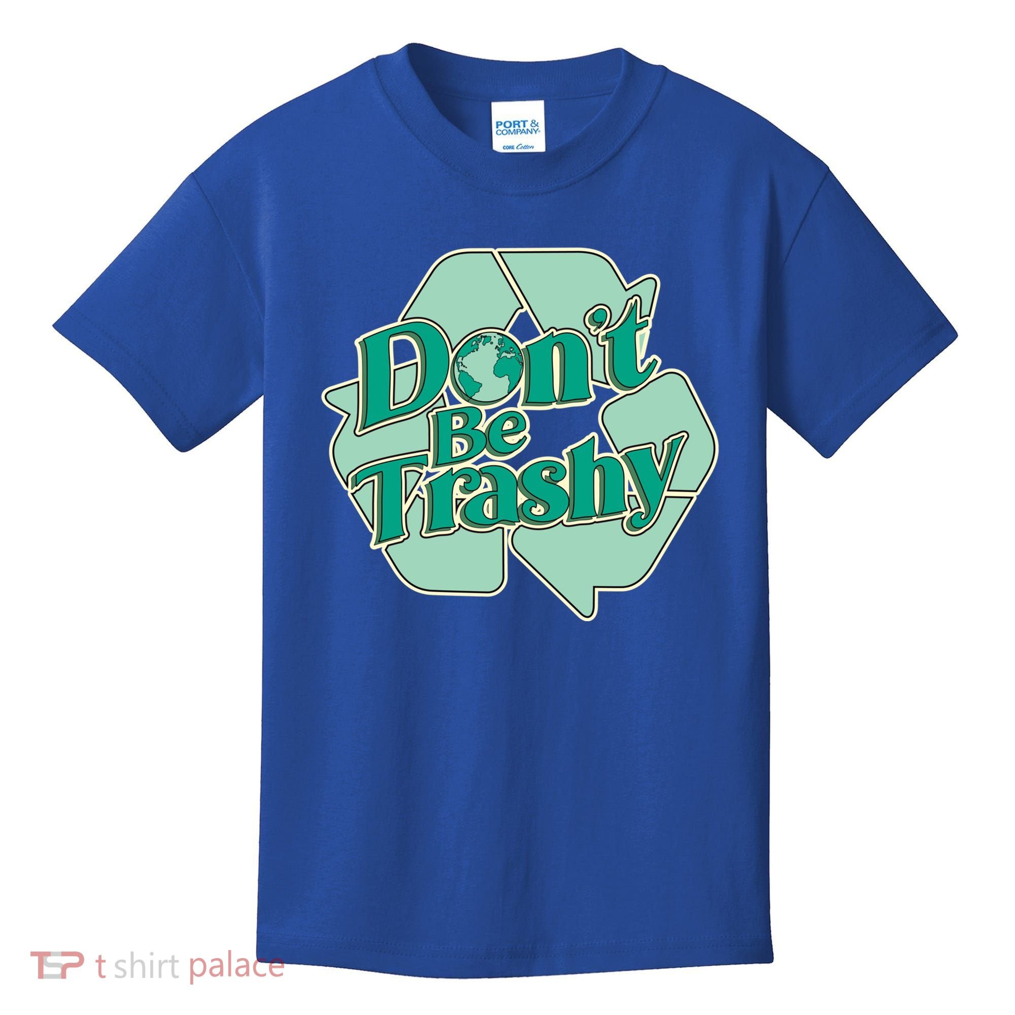 Don't Be Trashy Cool Gift Kids T-Shirt