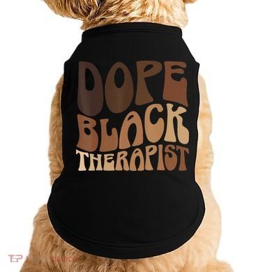 Dope Black Therapist Black Pride Afrocentric Melanin Doggie Tank