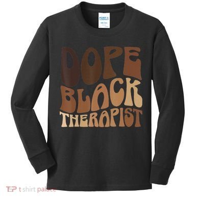 Dope Black Therapist Black Pride Afrocentric Melanin Kids Long Sleeve Shirt