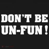 Don't Be Un-Fun! Motivational Positive Message Funny Saying Sweatshirt thumb 3
