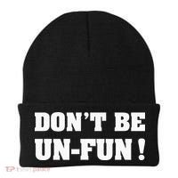 Don't Be Un-Fun! Motivational Positive Message Funny Saying Beanie thumb 0